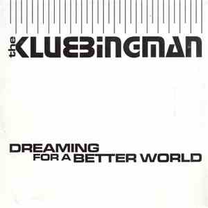 The Klubbingman - Dreaming For A Better World