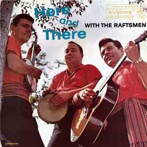 The Raftsmen - Here And There With The Raftsmen