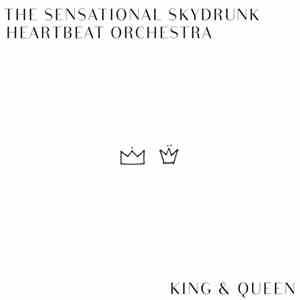 The Sensational Skydrunk Heartbeat Orchestra - King & Queen