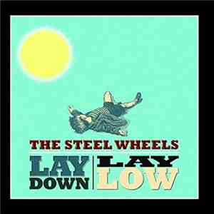 The Steel Wheels - Lay Down, Lay Low