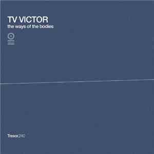 TV Victor - The Ways Of The Bodies