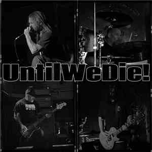 UntilWeDie - UntilWeDie!