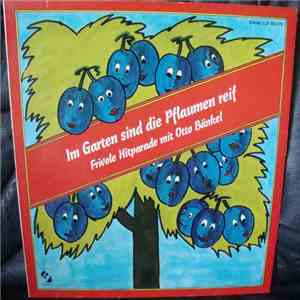 Various - Im Garten Sind Die Pflaumen Reif - Frivole Hitparade Mit Otto Bänkel