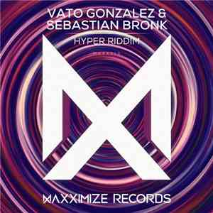 Vato Gonzalez & Sebastian Bronk - Hyper Riddim