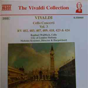 Vivaldi - Andrew Watkinson, Raphael Wallfisch, Nicholas Kraemer, City Of London Sinfonia - Cello Concerti, Vol. 3 (RV 402, 403, 407, 409, 418, 423 & 424)