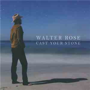 Walter Rose - Cast Your Stone