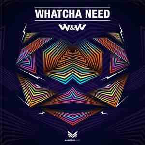 W&W - Whatcha Need