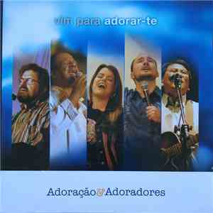 Adoração & Adoradores - Vim Para Adorar-te