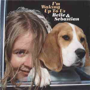Belle & Sebastian - I'm Waking Up To Us