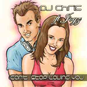 DJ Chris Ft. Joyz - Can't Stop Loving You