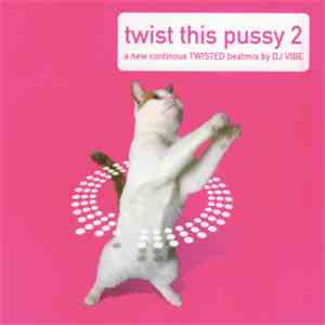 DJ Vibe - Twist This Pussy 2 - A New Continuous Twisted Beatmix
