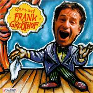Frank Groothof - Opera Met Frank Groothof