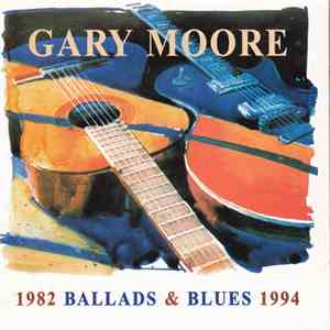 Gary Moore - Ballads & Blues 1982 - 1994