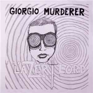 Giorgio Murderer - Lazer Lord