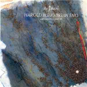Harold Budd / Brian Eno With Daniel Lanois - The Pearl