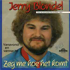 Jerry Blondel - Zeg Me Hoe Het Komt / Vanavond En Vannacht