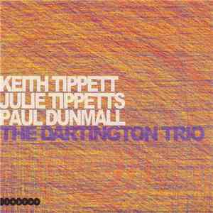 Keith Tippett, Julie Tippetts, Paul Dunmall : The Dartington Trio - The Dar ...
