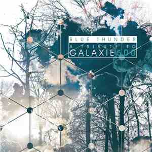 Malcontent - VA - Blue Thunder, A Tribute to Galaxie 500