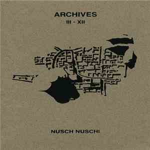 Nusch Nuschi - Archiv III-XII