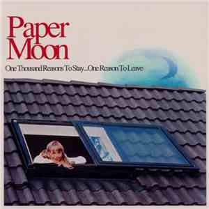 Paper Moon - One Thousand Reasons To Stay...One Reason To Leave