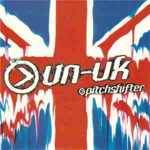 Pitchshifter - Un-UK
