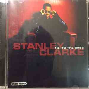 Stanley Clarke - 1,2 To The Bass