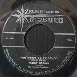Teddy Brown  Featuring The Starline Troubadors - You Won't Go To School / T ...