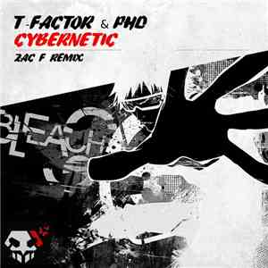 T-Factor  & PHD  - Cybernetic (Zac F Remix)