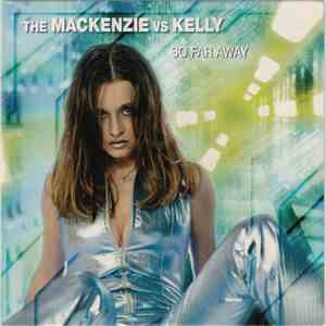 The Mackenzie VS Kelly - So Far Away
