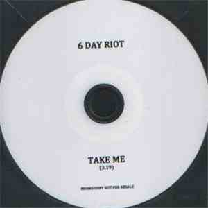6 Day Riot - Take Me