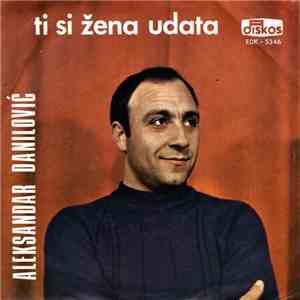 Aleksandar Danilović - Ti Si Žena Udata