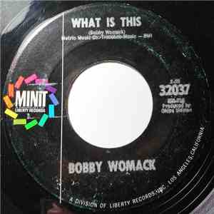 Bobby Womack - What Is This / What You Gonna Do (When Your Love Is Gone)