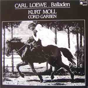 Carl Loewe - Balladen / Ballades - Kurt Moll