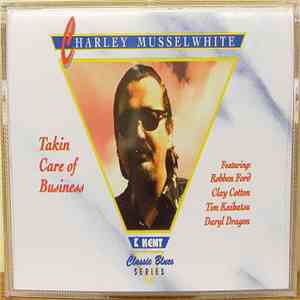 Charlie Musselwhite - Takin Care Of Business