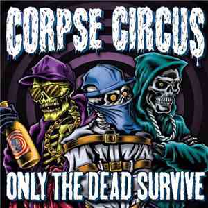 Corpse Circus - Only The Dead Survive