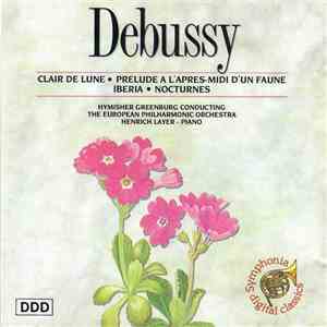 Debussy, Hymisher Greenburg, European Philharmonic Orchestra, Henrich Layer - Clair De Lune • Prelude À L'après-midi D'un Faune • Iberia • Nocturnes