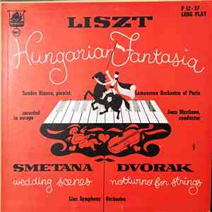Franz Liszt, Lamoureux Orchestra Of Paris, Bedřich Smetana, Antonín Dvořák, Sondra Bianca, Jean Martinon - Liszt: Hungarian Fantasia with Sondra Bianca, Pianist & Lamoureux Orchestra of Paris, Smetana- Wedding Scenes & Dvorak- Nocturne for Strings