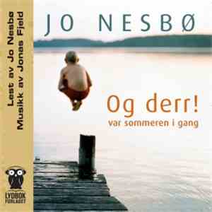Jo Nesbø - Og Derr! Var Sommeren I Gang