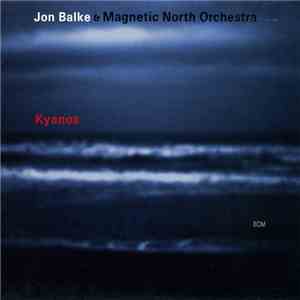 Jon Balke & Magnetic North Orchestra - Kyanos
