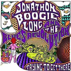 Jonathon Boogie Long And The Blues Revolution - Trying to Get There