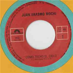 Juan Erasmo Mochi - Como Techo El Cielo / Cascabel