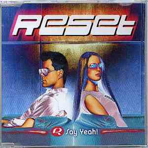 Reset  - Say Yeah!