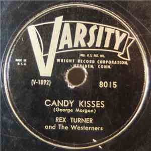 Rex Turner And The Westerners / Varsity Orchestra - Candy Kisses / I Must B ...