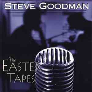 Steve Goodman - The Easter Tapes