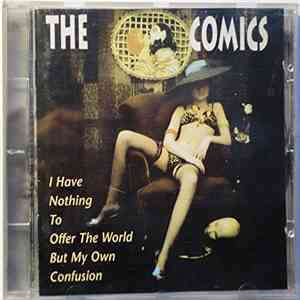 The Comics  - I Have Nothing To Offer The World But My Own Confusion