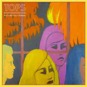 TOPS - Picture You Staring