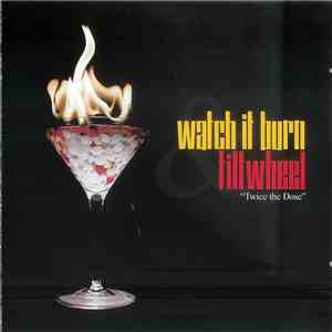 Watch It Burn & Tiltwheel - Twice The Dose