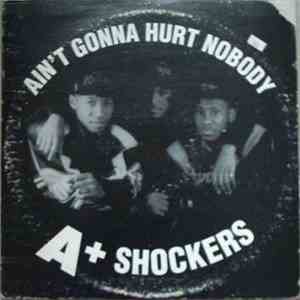 A+ Shockers - Ain't Gonna Hurt Nobody