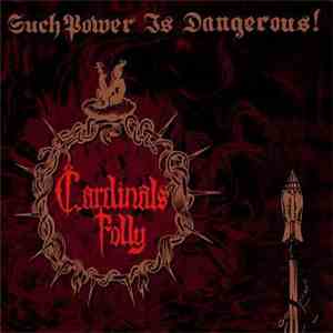 Cardinals Folly - Such Power Is Dangerous!