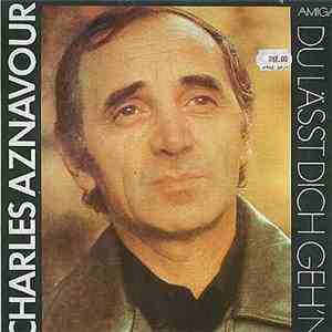 Charles Aznavour - Du Lässt Dich Geh'n